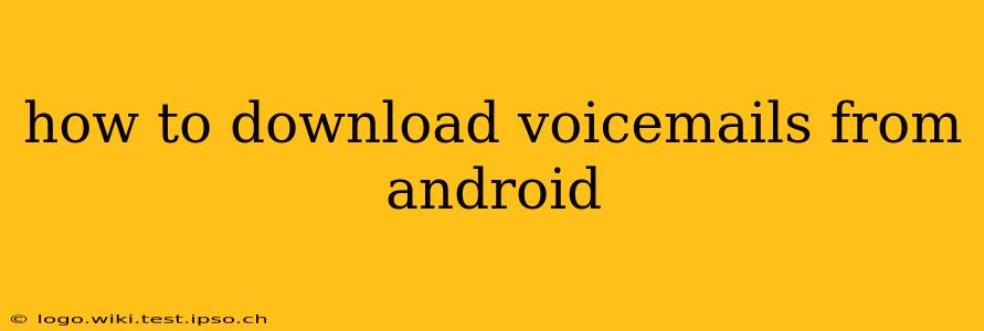 how to download voicemails from android
