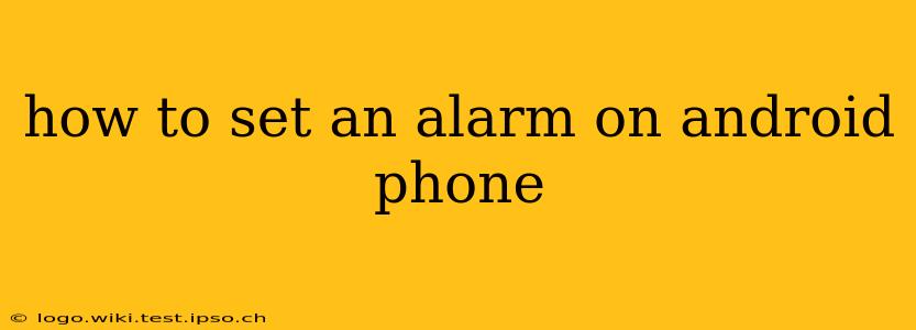 how to set an alarm on android phone