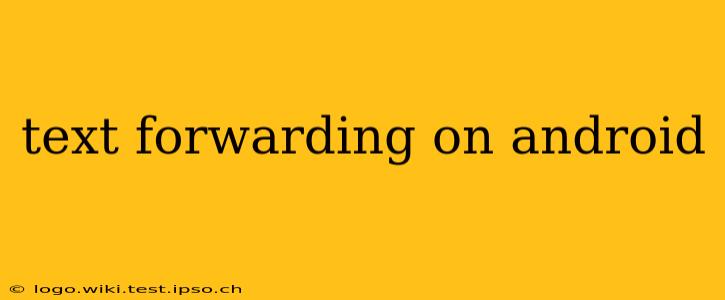 text forwarding on android
