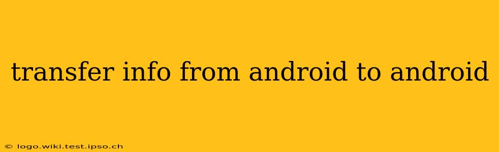 transfer info from android to android